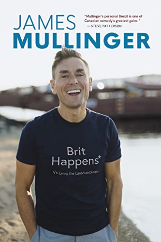 Brit Happens: Or Living the Canadian Dream (English Edition)