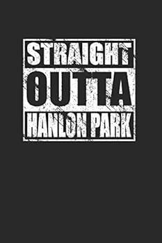 Straight Outta Hanlon Park 120 Page Notebook Lined Journal