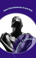 Some Came Desperate: A Love Saga 0615593755 Book Cover