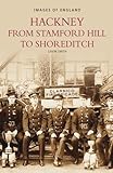 Hackney From Stamford Hill To Shore (Images of England)