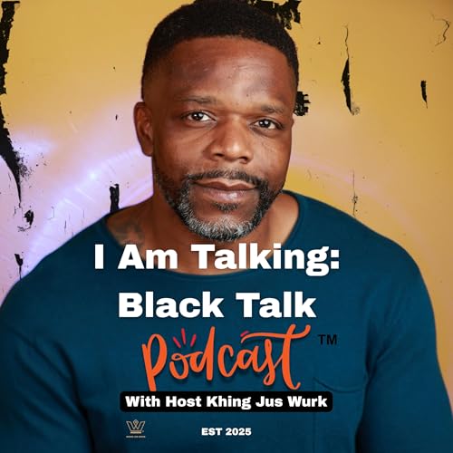 I Am Talking: Black Talk Podcast cover art