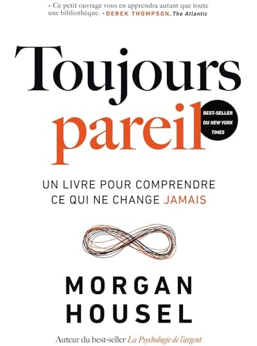 Toujours pareil: Un livre pour comprendre ce qui ne change jamais