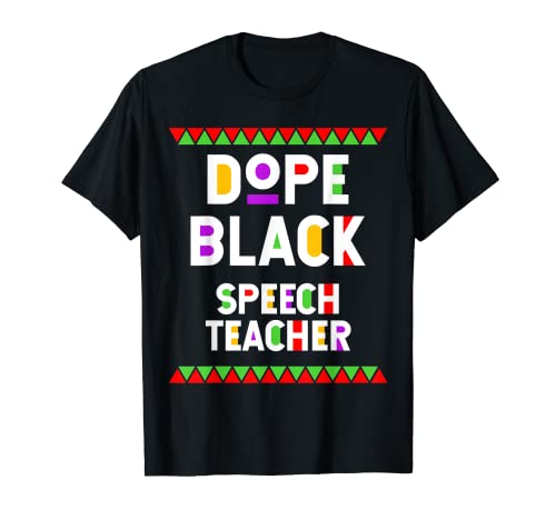 Dope Black Speech Teacher African American Job Proud T-Shirt