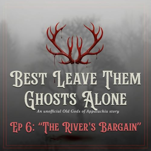 EP 6 | Best Leave Them Ghosts Alone | Unofficial Old Gods Story