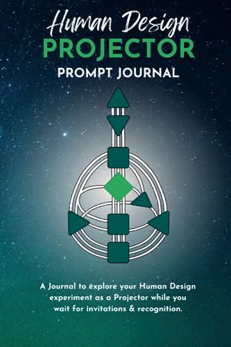 Human Design Projector Workbook and Prompt Journal:: A Guide To Discover Who You Really Are, Self Love & Your Strategy and Authority as a Projector (Personal Development Journal)