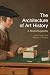 The Architecture of Art History: A Historiography (History of Art and Architecture)