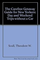 The Carefree Getaway Guide for New Yorkers: Day and Weekend Trips Without a Car 0916782956 Book Cover