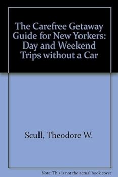 Paperback The Carefree Getaway Guide for New Yorkers: Day and Weekend Trips Without a Car Book