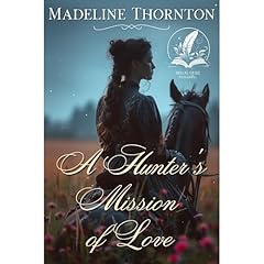 A Hunter's Mission of Love Audiobook By Madeline Thornton cover art