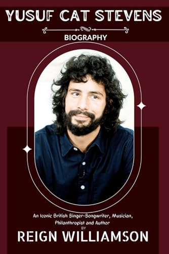 YUSUF CAT STEVENS BIOGRAPHY: An Iconic British Singer-Songwriter, Musician, Philanthropist and Author