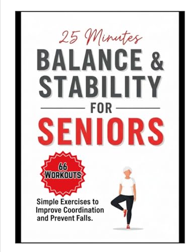 Balance & Stability for Seniors: 66 Workouts to Improve Coordination and Prevent Falls