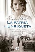 La patria de Enriqueta: De amores, política y miserias en la década del 30