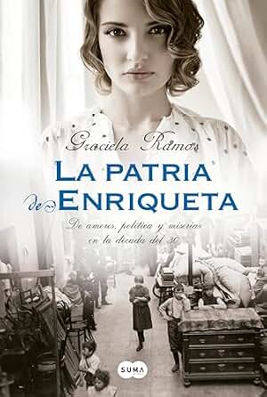 La patria de Enriqueta: De amores, política y miserias en la década del 30