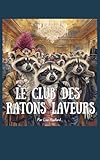  Le club des ratons laveurs: Album jeunesse en français — Une histoire drôle d’animaux urbains (Urban Animals: Witty Satire for Kids and Adults, Relaxing ... and French for all ages) (French Edition)