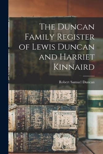 The Duncan Family Register of Lewis Duncan and Harriet Kinnaird