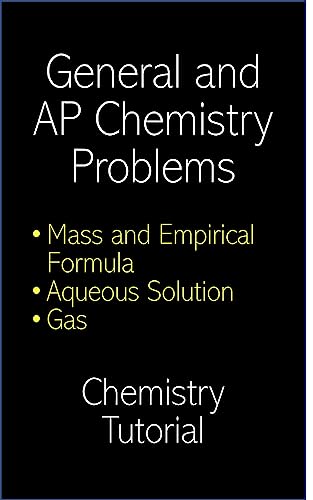 General and AP Chemistry Problems: Chemistry Tutorial