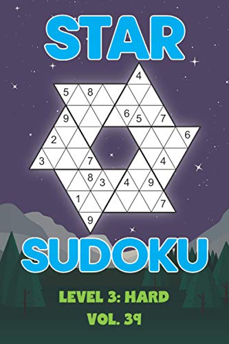 Star Sudoku Level 3: Hard Vol. 39: Play Star Sudoku Hoshi With Solutions Star Shape Grid Hard Level Volumes 1-40 Sudoku Variation Travel Friendly ... Math Challenge All Ages Kids to Adult Gifts