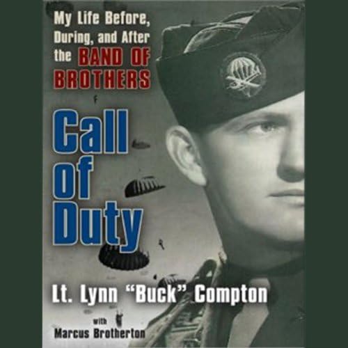 Call of Duty: My Life Before, During, and After the Band of Brothers Audiobook by Lt. Lynn 'buck' Compton