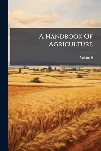 A Handbook Of Agriculture; Volume 9