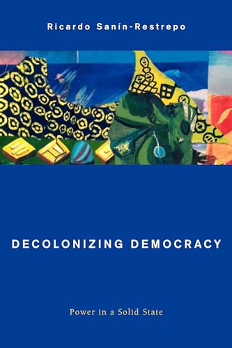 Decolonizing Democracy (Global Critical Caribbean Thought)