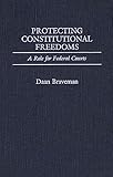 Protecting Constitutional Freedoms: A Role for Federal Courts (Contributions in Legal Studies)
