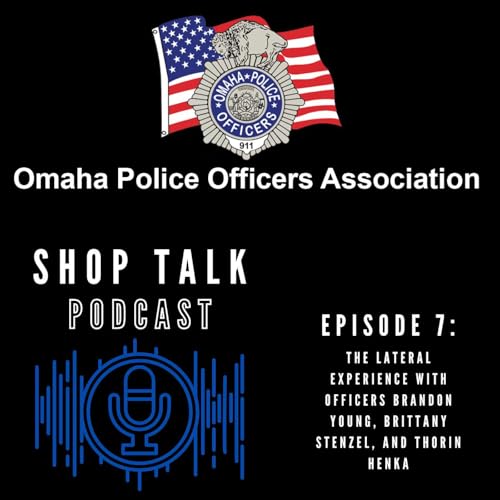 Episode 7: The Lateral Experience with Officers Brandon Young, Brittany Stenzel, and Thorin Henka
