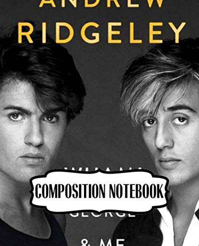 Image of Composition Notebook: Wham English Pop Duo George Michael and Andrew Ridgeley Studio Album Make It Big Worldwide Pop Smash Hit, 110 blank pages, 7.5x ... Writting, Drawing and Creative Doodling