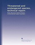 Threatened and endangered species, technical report: Rocky Mountain Pipeline Project : environmental impact statement