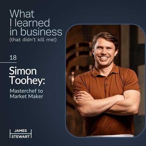 Simon Toohey: Masterchef to Market Maker