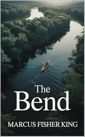 The Bend: A Solitary Journey Through Wilderness, Survival, and the Edge of Self