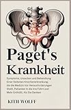 Paget’s Krankheit: Symptome, Ursachen und Behandlung einer seltenen Knochenerkrankung, die die Medizin vor Herausforderungen stellt, Patienten in die Irre führt und mehr enthüllt, als Sie denken