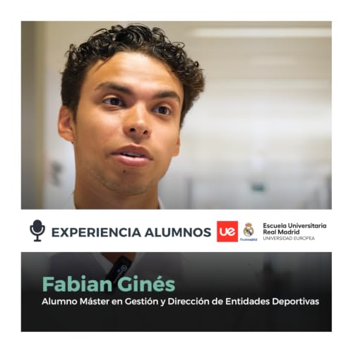 C&oacute;mo es estudiar un M&aacute;ster en Gesti&oacute;n y Direcci&oacute;n de Entidades Deportivas | La experiencia de Fabian Gin&eacute;s en la Escuela Universitaria Real Madrid Universidad Europea