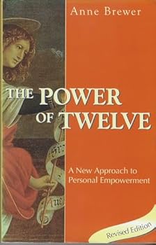 The Power of Twelve : A New Approach to Personal Empowerment