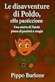 poldo cormano  Le disavventure di Poldo, l\'elfo pasticcione: Una storia di natale piena di pasticci e magia