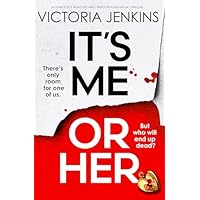 It's Me or Her: A completely addictive and twisty psychological thriller