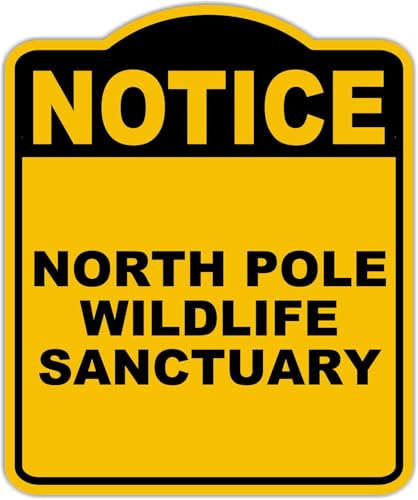 NORTH POLE WILDLIFE SANCTUARY Notice Yellow Black Aluminum Composite Sign 15 x 18 inches