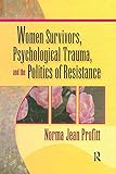 Women Survivors, Psychological Trauma, and the Politics of Resistance