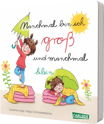 Manchmal bin ich groß ... und manchmal klein: Einfühlsames Pappbilderbuch über Gefühle ab 2 Jahren mit Reimen