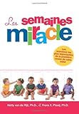 Les Semaines Miracle: Sept bonds de d??veloppement mental pr??visibles, li??s ?? l'??ge de votre b??b?? d??crit en termes clairs les changements ... b??b??s au cours de leur premi??re ann??e de vie. by Dr Frans Plooij (2012-11-27) - Dr Frans Plooij;Dr Hetty van de Rijt