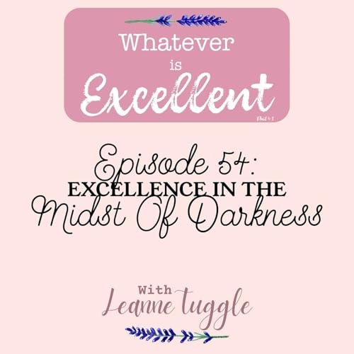 54: Excellence in the Midst of Darkness Podcast Por  arte de portada