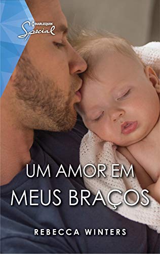 Um Amor Em Meus Braços (Harlequin Special Livro 22)