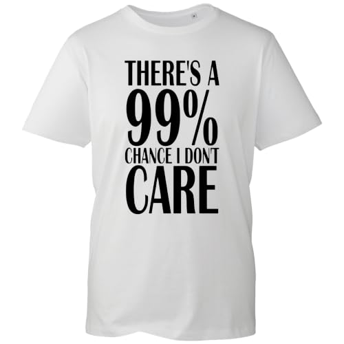 Image of There's a 99% Chance I Don't Care T-Shirt Unisex Funny Sarcastic Slogan Gift Top (White, L)