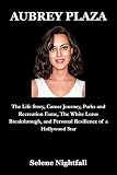 AUBREY PLAZA: The Life Story, Career Journey, Parks and Recreation Fame, The White Lotus Breakthrough, and Personal Resilience of a Hollywood Star