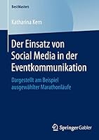 Der Einsatz Von Social Media in Der Eventkommunikation: Dargestellt Am Beispiel Ausgewahlter Marathonlaufe 3658121009 Book Cover