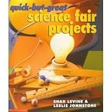 Quick-But-Great Science Fair Projects by Levine, Shar & Johnstone, Leslie (2000) Paperback