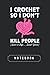 Produktbild Notebook: I Crochet So I Dont Do Not Kill People Save Lives Send Yarn 1 Black Cover Notebook and Journal With College Rule Line | 118 Pages | Size ... | Blank Ruled Lined Journal for Men and Women