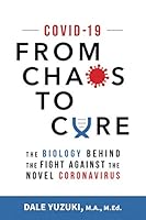 COVID-19: From Chaos to Cure : The biotechnology of diagnostics, therapeutics and vaccines in the fight against SARS-CoV-2 and COVID-19 1735805513 Book Cover