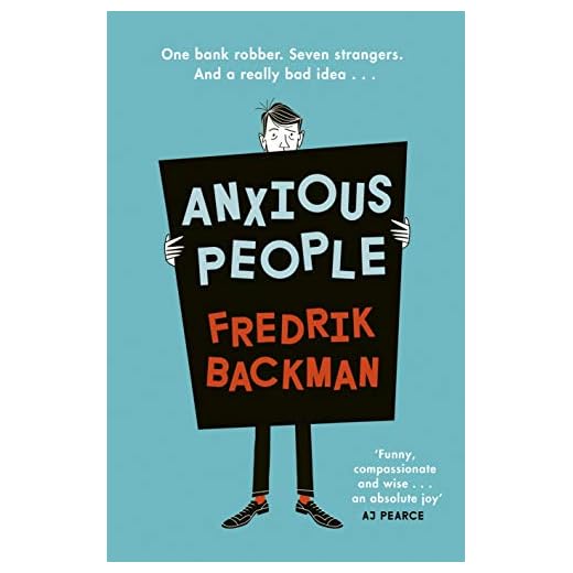 Anxious People: The No. 1 New York Times bestseller from the author of A Man Called Ove
