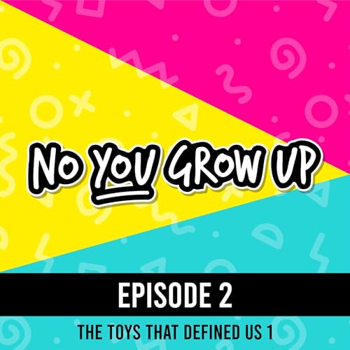 Episode 2 - The Toys That Defined Us 1