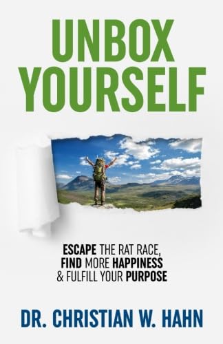 Unbox Yourself: Escape The Rat Race, Find More Happiness, And Fulfill Your Purpose